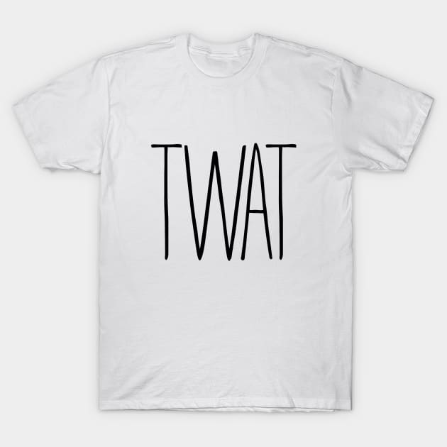 Twat! T-Shirt by Squeeb Creative